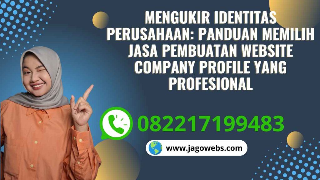 Mengukir Identitas Perusahaan Panduan Memilih Jasa Pembuatan Website Company Profile yang Profesional