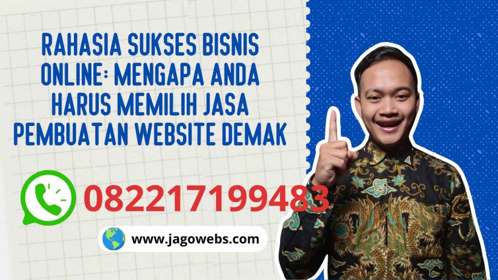 Rahasia Sukses Bisnis Online Mengapa Anda Harus Memilih Jasa Pembuatan Website Demak