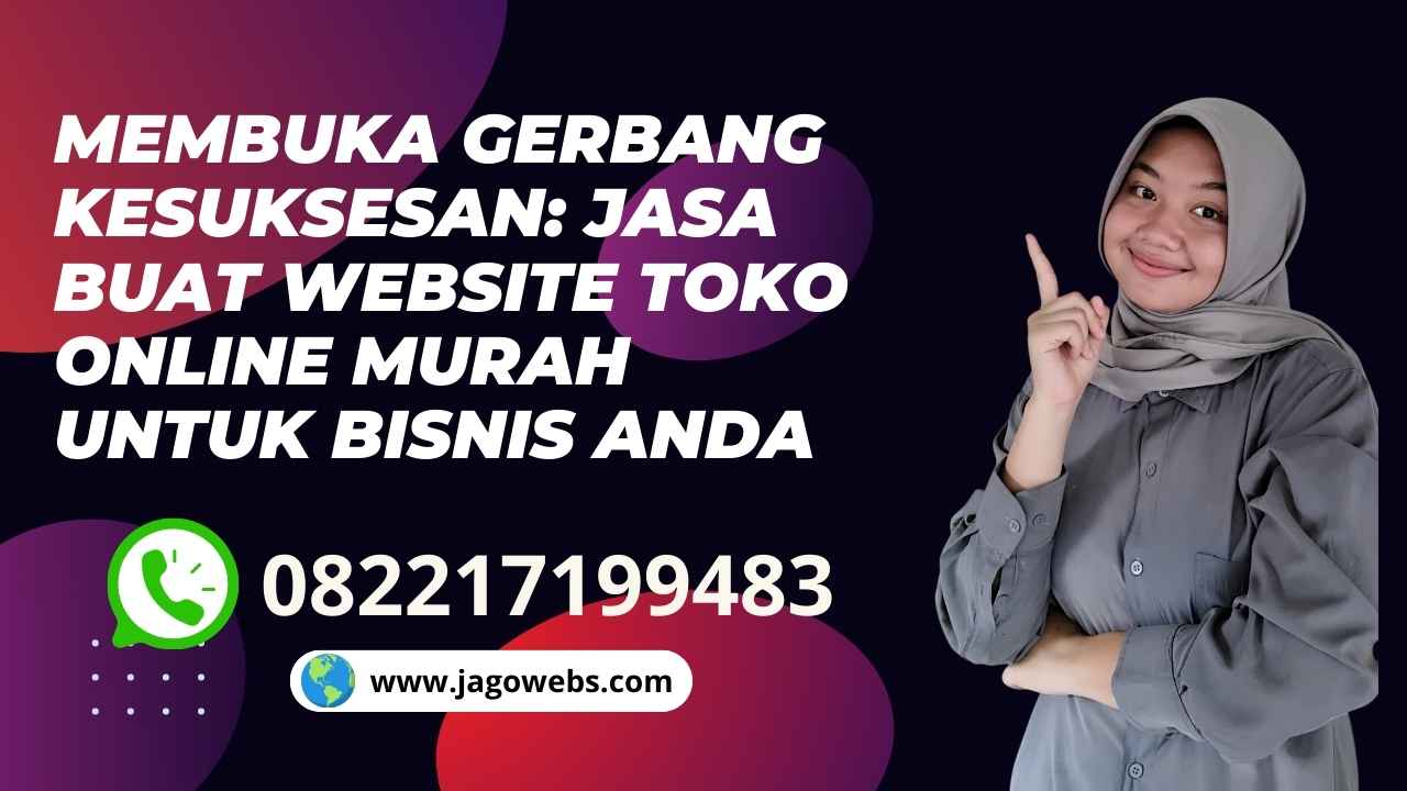 Membuka Gerbang Kesuksesan Jasa Buat Website Toko Online Murah untuk Bisnis Anda