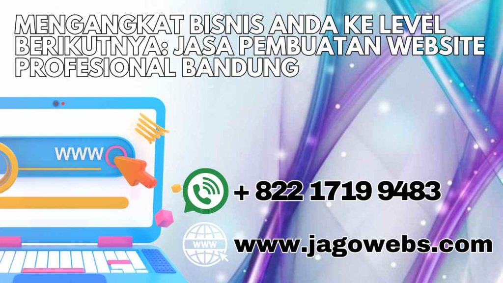 Mengangkat Bisnis Anda ke Level Berikutnya: Jasa Pembuatan Website Profesional Bandung