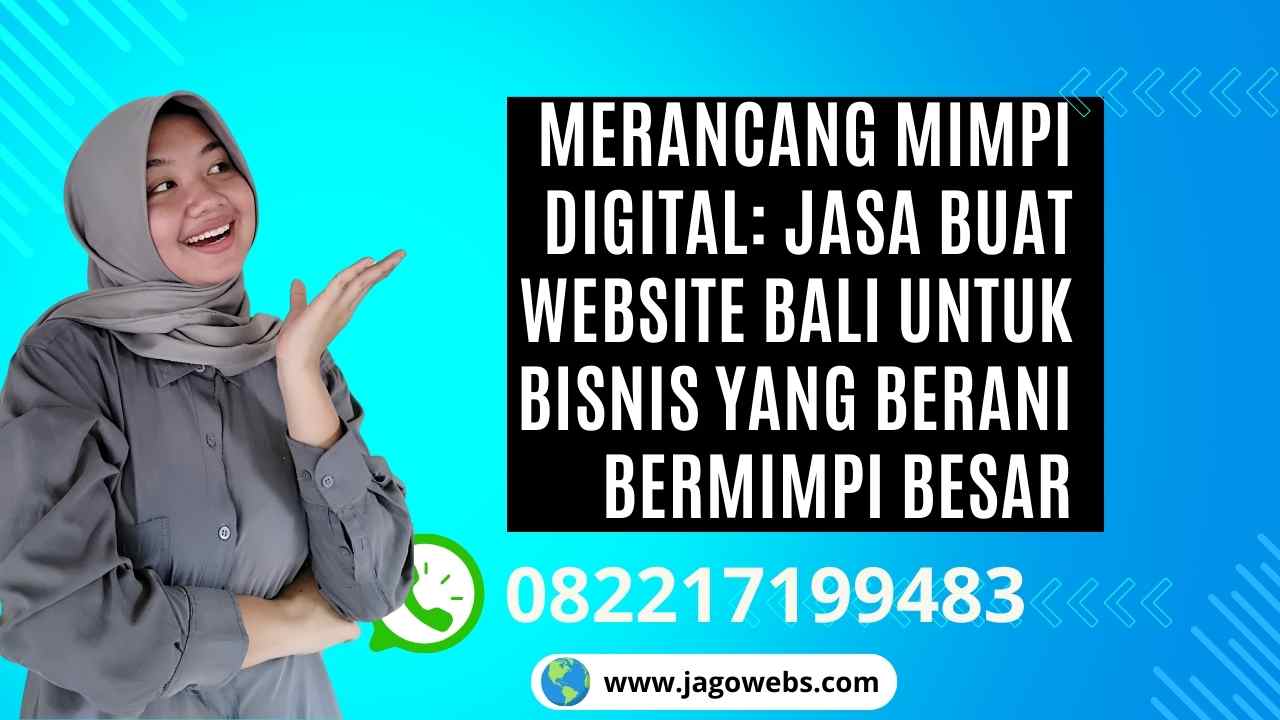 Merancang Mimpi Digital Jasa Buat Website Bali untuk Bisnis yang Berani Bermimpi Besar