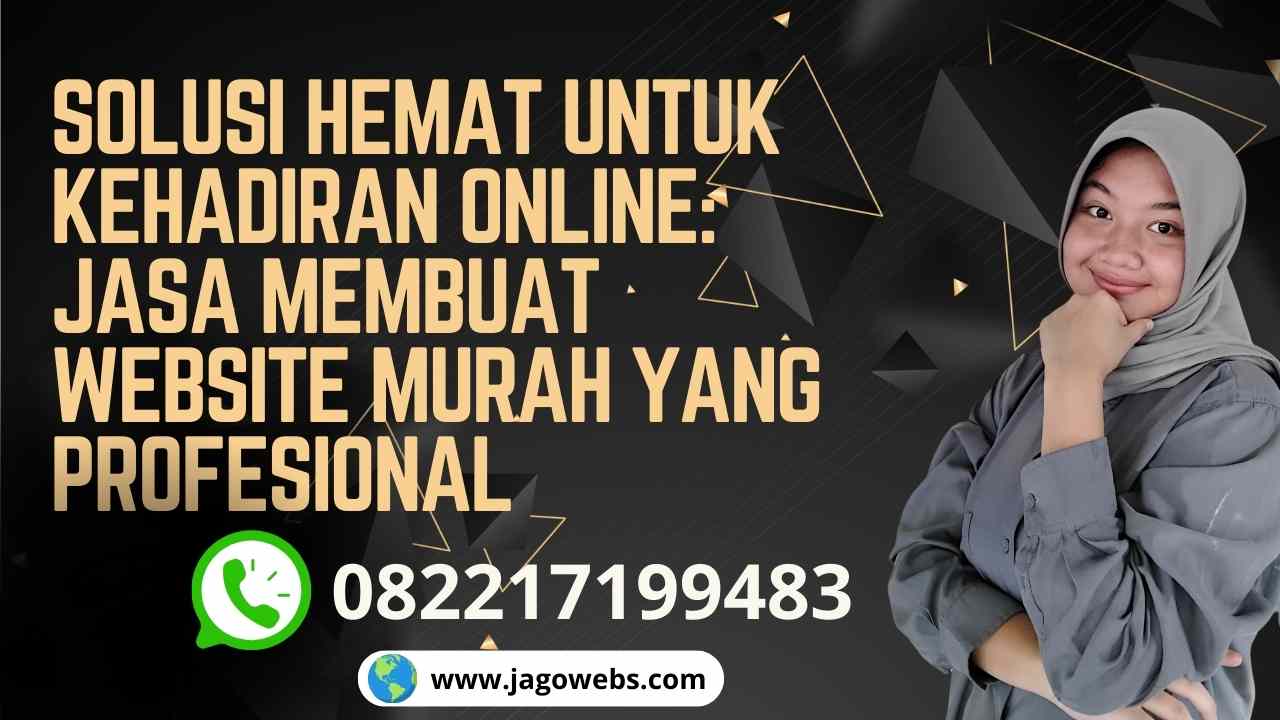 Solusi Hemat untuk Kehadiran Online Jasa Membuat Website Murah yang Profesional